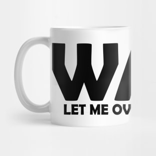 Wait, Let Me Overthink This Mug